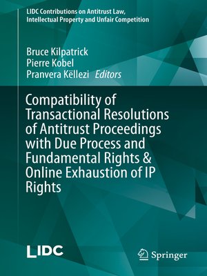 cover image of Compatibility of Transactional Resolutions of Antitrust Proceedings with Due Process and Fundamental Rights & Online Exhaustion of IP Rights